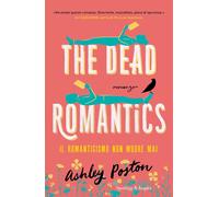 The dead romantics. Il romanticismo non muore mai - Poston Ashley