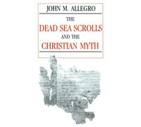 John Allegro The Dead Sea Scrolls and the Christian Myth (Tascabile)