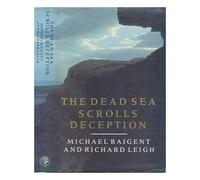 The Dead Sea Scrolls deception / Michael Baigent and Richard Leigh