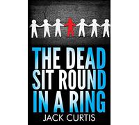 The Dead Sit Round in a Ring