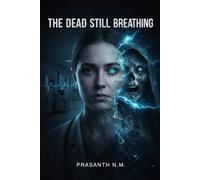 The Dead Still Breathing (A Medical Horror Thriller): When pronounced dead patients wake screaming names, a hospital becomes the most dangerous crime scene.