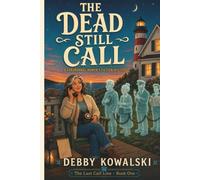 The Dead Still Call: A Supernatural Thriller About Forgotten 911 Calls, Secrets That Refuse to Die, and the Voices Waiting on the Other End