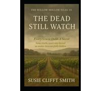 The Dead Still Watch: Every Grave Holds a Secret: Some truths won't stay buried no matter how carefully their hidden.