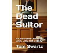The Dead Suitor: A Courtroom Drama of Love, Lies, and Legacy