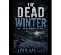The Dead Winter: A Post-Apocalyptic EMP Survival Thriller