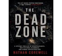 The Dead Zone: A Systems Thriller of Disappearances, Institutional Blindness, and Hidden Infrastructure