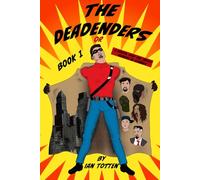 The Deadenders:: A Brutal Crap Rag About Weirdos in Spandex
