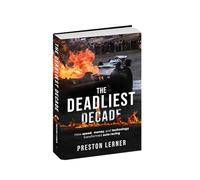 The Deadliest Decade: How Speed, Money, and Technology Transformed Auto Racing