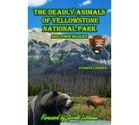 The Deadly Animals of Yellowstone National Park: and other wildlife