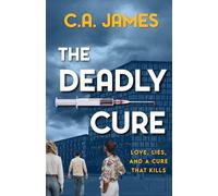 The Deadly Cure: Love, Lies, and a Cure that Kills