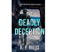 The Deadly Deception: A Kent Detective Agency Mystery