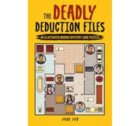The Deadly Deduction Files: 40 Illustrated Murder Mystery Logic Puzzles: Sudoku-Style Crime Scene Grids with Easy-to-Hard Detective Brain Teasers and Solutions