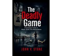 The Deadly Game: A Psychological Thriller of Murder, Secrets, and a Missing Witness