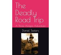The Deadly Road Trip: A Three Amigos Adventure