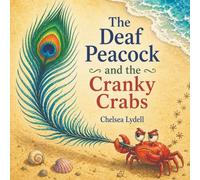 The Deaf Peacock and the Cranky Crabs: A Story About Joy, and Rising Together
