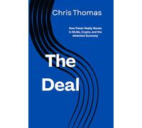 The Deal: How Power Really Moves in MLMs, Crypto, and the Attention Economy