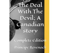 The Deal With The Devil; A Canadian story: Complete Edition