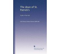 The dean of St. Patrick's a play in four acts. 1