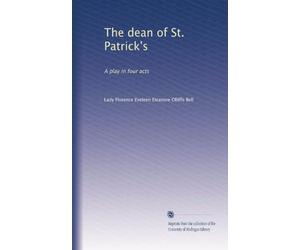 The dean of St. Patrick's a play in four acts. 1