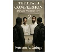The Death Complexion 2: Danyele Williams Story: An African American Woman's journey through drug addiction, bullying, assault, hate, fear, forgiveness, and finding love
