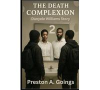 The Death Complexion 2: Danyele Williams Story: An African American Woman's journey through drug addiction, bullying, assault, hate, fear, forgiveness, and finding love