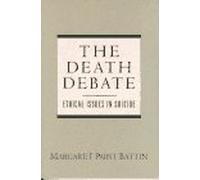 The Death Debate: Ethical Issues in Suicide: Ethical Issues in Suicide (Trade Version)