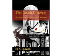 The Death Delusion: In A Search Of The True Book Of The Dead