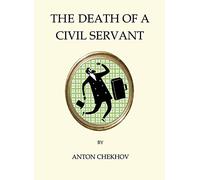 The Death of a Civil Servant: Anton Chekhov