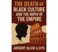 THE DEATH OF BLACK CULTURE AND THE BIRTH OF THE EMPIRE