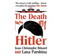 The Death of Hitler: The Final Word on the Ultimate Cold Case: The Search for Hitler's Body