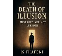 The Death of Illusion: Mistakes Are Not Lessons