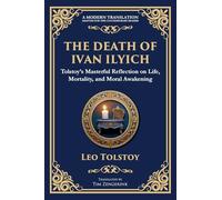 The Death of Ivan Ilyich: A Profound Meditation on Life, Mortality, and Meaning: 97