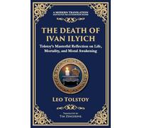 The Death of Ivan Ilyich: A Profound Meditation on Life, Mortality, and Meaning (Deluxe Hardbound Edition): 97