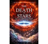 The Death of Stars: Supernovas, White Dwarfs & Beyond