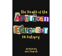 The Death of the American Educator: An Autopsy