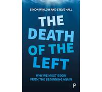 Simon Winlow Steve Hall The Death of the Left (Tascabile)