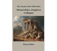 The Death of the Old Order: Monarchies, Empires Collapse