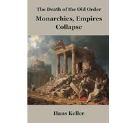 The Death of the Old Order: Monarchies, Empires Collapse