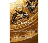 The Death of the Savage: Translated by: Jean de Ponson du Terrail
