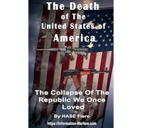 The Death of The United States of America: The Collapse Of The Republic We Once Loved