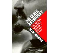 The Death of Trotsky: The True Story of the Plot to Kill Stalin's Greatest Enemy