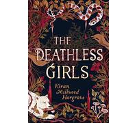 Kiran Millwood Hargrave The Deathless Girls (Tascabile)