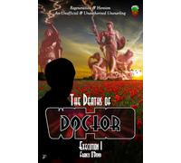 The Deaths of Doctor Who - Execution I: Regeneration & Heroism - An Unofficial & Unauthorised Unsnarling