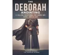 THE DEBORAH ANOINTING: A Calling Devotional for Women Who Judge, War & Lead