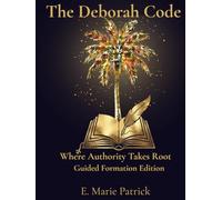 The Deborah Code: Where Authority Takes Root: Guided Formation Edition