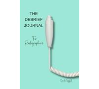 The Debrief Journal: For Radiographers