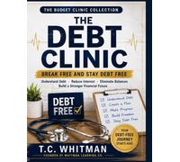 The Debt Clinic: Break Free and Stay Debt Free