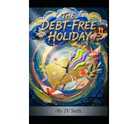 THE DEBT-FREE HOLIDAY: How to Navigate Social Pressure and Gifting Without Credit Cards. Reclaiming Joy, Redefining Generosity, and Stepping Out of the Seasonal Debt Cycle