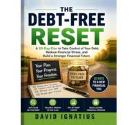 The Debt-Free Reset: A 30 Day Plan to Take Control Of Your Debt, Reduce Financial Stress, and Build a Stronger Financial Future