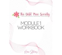 The Debt Free Society: Module 1 Workbook: Heal Your Relationship with Money